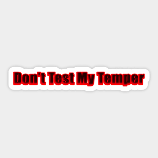 Don't Test My Temper Sticker